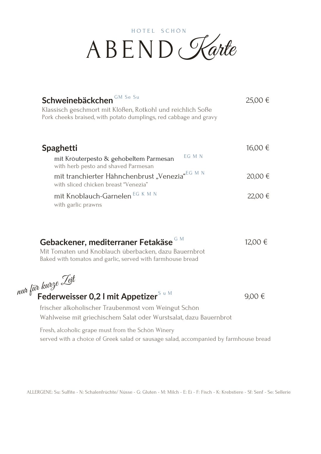 Abendkarte: Schweinebäckchen mit Klößen, Rotkohl und reichlich Soße; Spaghetti mit Kräuterpesto und Parmesan, mit Hähnchenbrust „Venezia“ oder mit Knoblauch-Garnelen; gebackener mediterraner Fetakäse; für kurze Zeit Federweißer mit Appetizer